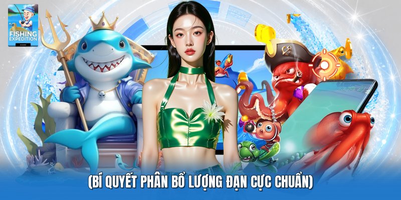 Bí quyết phân bổ lượng đạn cực chuẩn
