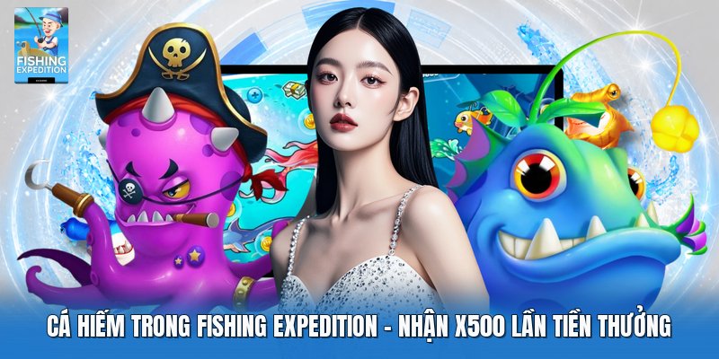 Cá Hiếm Trong Fishing Expedition | Nhận X500 Lần Tiền Thưởng