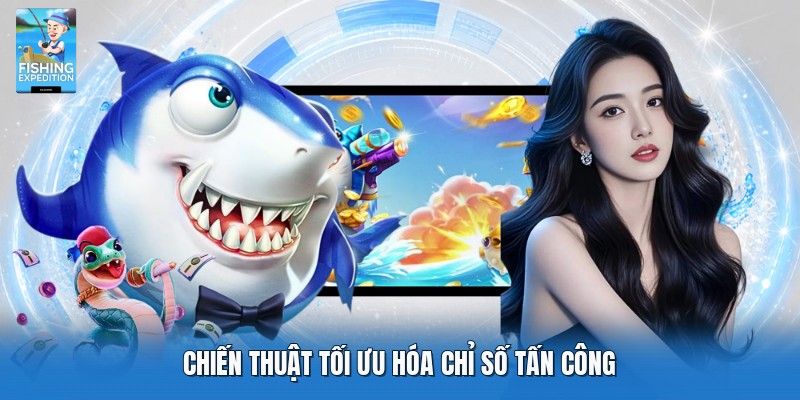 Chiến thuật tối ưu hóa chỉ số tấn công
