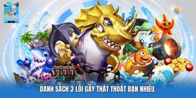 Danh sách 3 lỗi gây thất thoát đạn nhiều