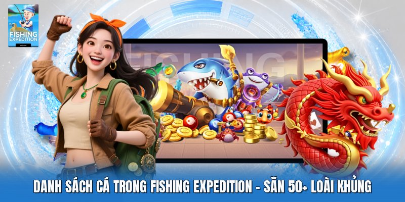 Danh Sách Cá Trong Fishing Expedition | Săn 50+ Loài Khủng