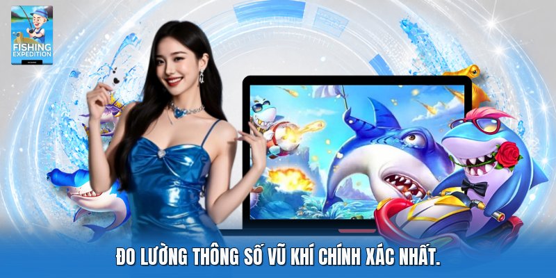 Đo lường thông số vũ khí chính xác nhất