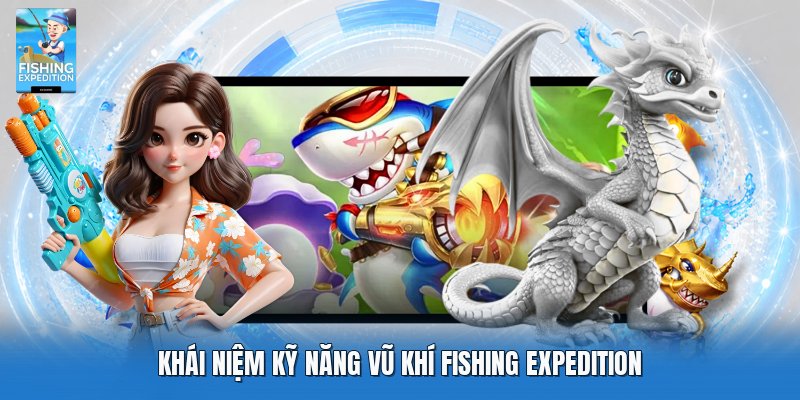 Khái niệm kỹ năng vũ khí fishing expedition