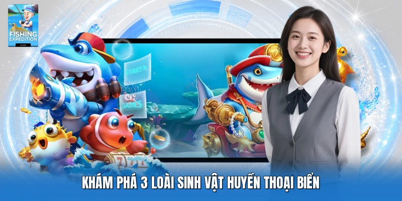 Khám phá 3 loài sinh vật huyền thoại biển