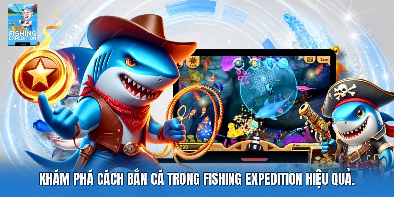 Khám phá cách bắn cá trong fishing expedition hiệu quả
