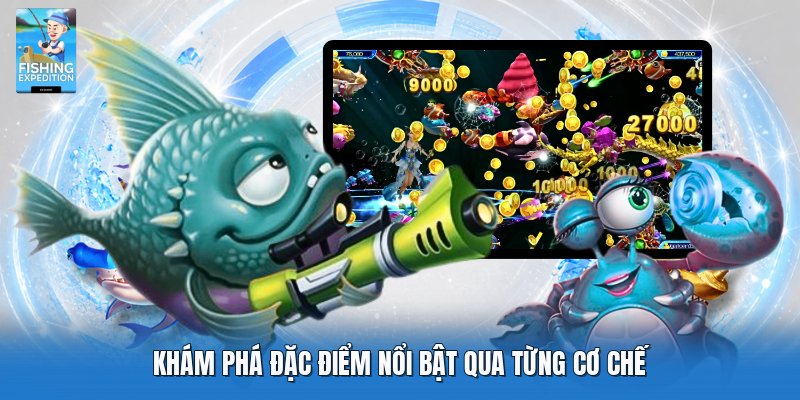 Khám phá đặc điểm nổi bật qua từng cơ chế