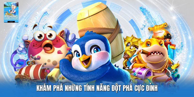 Khám phá những tính năng đột phá cực đỉnh