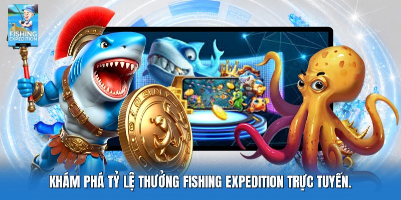 Khám phá tỷ lệ thưởng fishing expedition trực tuyến Khám phá tỷ lệ thưởng fishing expedition trực tuyến