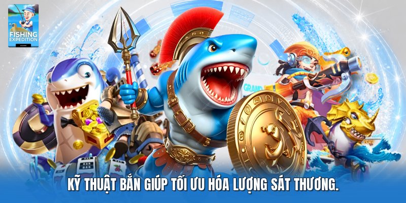 Kỹ thuật bắn giúp tối ưu hóa lượng sát thương