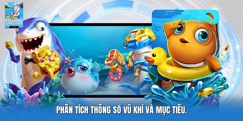Phân tích thông số vũ khí và mục tiêu Phân tích thông số vũ khí và mục tiêu