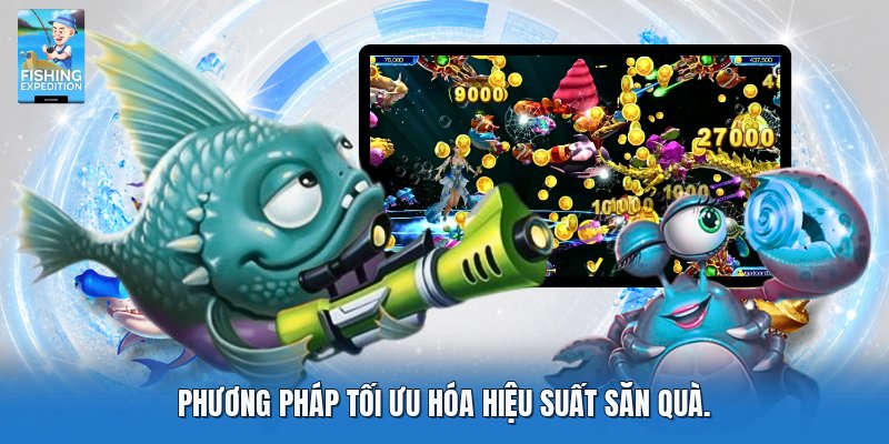 Phương pháp tối ưu hóa hiệu suất săn quà Phương pháp tối ưu hóa hiệu suất săn quà