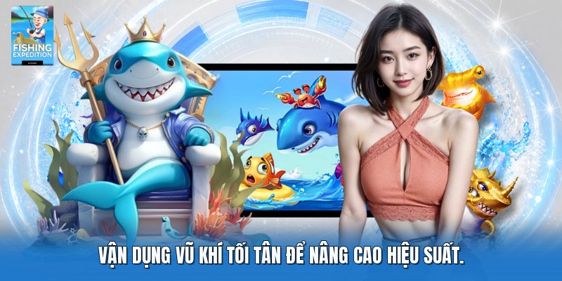 Vận dụng vũ khí tối tân để nâng cao hiệu suất
